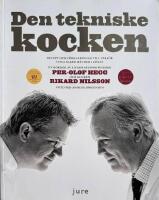 Den tekniske kocken : recept och f&ouml;rklaringar till varf&ouml;r vissa saker h&auml;nder i k&ouml;ket
