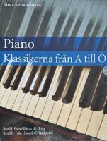 Piano klassikerna fr&aring;n A till &Ouml; : stora notsamlingen