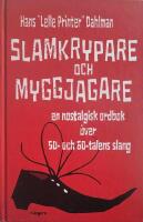 Slamkrypare och myggjagare : en nostalgisk ordbok &ouml;ver 50- och 60-talets slang