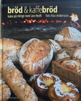 Br&ouml;d & kaffebr&ouml;d : baka p&aring; riktigt med Jan Hedh