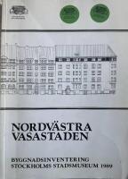 Nordv&auml;stra Vasastaden : byggnadshistorisk inventering 1974-1988
