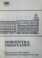 Nord&ouml;stra Vasastaden : byggnadshistorisk inventering 1975-1988