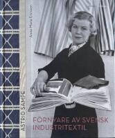Astrid Sampe : f&ouml;rnyare av svensk industritextil