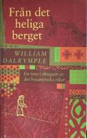 Fr&aring;n det heliga berget : en resa i skuggan av det bysantinska riket