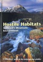 Hostile Habitats- Scotland's Mountain Environment. A hillwalkers' guide to the landscape and wildlife.