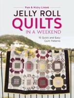 Jelly roll quilts in a weekend - 15 quick and easy quilt patterns