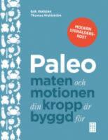 Paleo : maten och motionen din kropp &auml;r byggd f&ouml;r