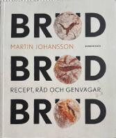 Bröd, bröd, bröd : recept, råd och genvägar