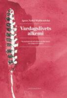 Vardagslivets alkemi : om antroposofi och enheten mellan konst, vetenskap och religion