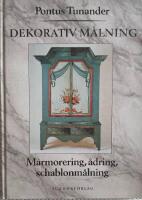 Dekorativ m&aring;lning : marmorering, &aring;dring, schablonm&aring;lning