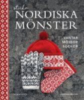 Sticka nordiska m&ouml;nster : vantar, m&ouml;ssor, sockor