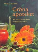 Gr&ouml;na apoteket  : att bruka och bereda terapeutiska &ouml;rter