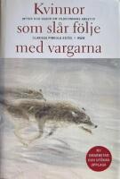 Kvinnor som sl&aring;r f&ouml;lje med vargarna - myter och sagor om vildkvinnans arketyp