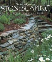 The Art and Craft of STONESCAPING setting and stacking stone