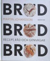 Br&ouml;d, br&ouml;d, br&ouml;d - recept, r&aring;d och genv&auml;gar