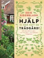 Hj&auml;lp, vi har f&aring;tt en tr&auml;dg&aring;rd! - allt man beh&ouml;ver g&ouml;ra - och inte g&ouml;ra - som nyb&ouml;rjare i tr&auml;dg&aring;rden