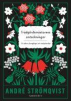 Tr&auml;dg&aring;rdsm&auml;starens anteckningar - en odlares framg&aring;ngar och misslyckanden