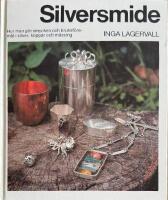 Silversmide : Hur man g&ouml;r smycken och bruksf&ouml;rem&aring;l i silver, koppar och m&auml;ssing