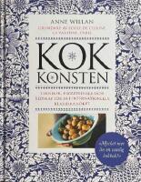 Kokkonsten : Tekniker, ingredienser, redskap f&ouml;r det internationella, klassiska k&ouml;ket