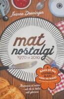 Matnostalgi : 1970 till 2010 : r&auml;tterna vi minns - och de vi helst vill gl&ouml;mma