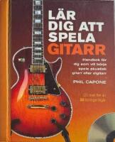L&auml;r dig att spela gitarr : Handbok f&ouml;r dig som vill b&ouml;rja spela akustisk gitarr eller elgitarr / Phil Capone ; [&ouml;vers&auml;ttning av Gunnar E. Olsson