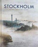 Stockholm : Vattnet, &ouml;arna och staden