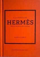 Lilla boken om Herm&egrave;s : historien om det ikoniska modehuset