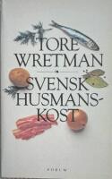 Svensk husmanskost : En samling gamla svenska recept anpassade till v&aring;r tids moderna matlagningsmetoder : med kommentarer och anvisningar