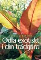 ODLA EXOTISKT I DIN TR&Auml;DG&Aring;RD
