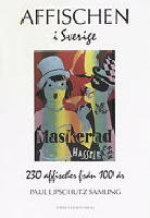 AFFISCHEN I SVERIGE  230 affischer fr&aring;n 150 &aring;r Paul Lipschutz samling