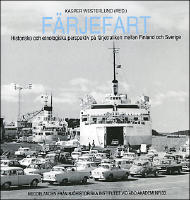 F&Auml;RJEFART Historiska och etnologiska perspektiv p&aring; f&auml;rjetrafiken mellan Finland och Sverige