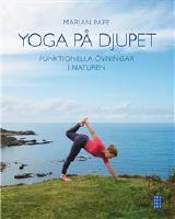 YOGA P&Aring; DJUPET funktionella &ouml;vningar i naturen