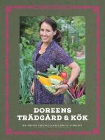 DOREENS TR&Auml;DG&Aring;RD & K&Ouml;K : en inbiten hemmaodlares r&aring;d och recept