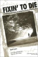 FIXIN' TO DIE A Compassionate Guide to Committing Suicide or Stayin Alive (Death, Valur and Meaning Series)