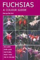 FUCHSIAS A Colour Guide. Includes over 2000 cultivars, more than 700 in colour.