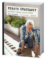 F&Ouml;RSTA SPADTAGET : historien om min villatr&auml;dg&aring;rd och n&aring;gra till ...