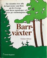 BARRV&Auml;XTER. En v&auml;xtatlas &ouml;ver alla barrv&auml;xter som finns att f&aring; i Sverige med deras egenskaper och krav p&aring; v&auml;xtbetingelser.