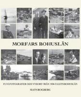 MORFARS BOHUSL&Auml;N Flygfotografier och vykort fr&aring;n 1930-talets Bohusl&auml;n