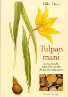 TULPANMANI- terminshandel, finanskris och den &aring;tr&aring;v&auml;rda tulpanl&ouml;ken