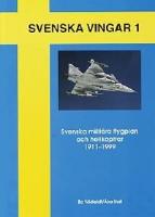 Svenska milit&auml;ra flygplan och helikoptrar 1911-1999 SVENSKA VINGAR 1
