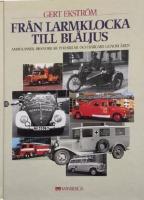 Fr&aring;n larmklocka till bl&aring;ljus : ambulanser, brandbilar, polisbilar och b&auml;rgare genom &aring;ren