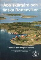 &Aring;bo sk&auml;rg&aring;rd och finska Bottenviken : Hamnar fr&aring;n Hang&ouml; till Torne&aring; / [Redaktionsgrupp: Turun Partio-Sissit rf.]
