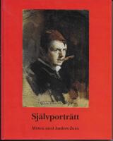 Sj&auml;lvportr&auml;tt : m&ouml;ten med Anders Zorn = Self-portraits : meetings with Anders Zorn