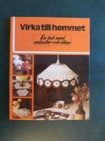 Virka till hemmet : en bok med m&ouml;nster och id&eacute;er