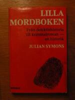Lilla mordboken : fr&aring;n detektivhistoria till kriminalroman : en historik