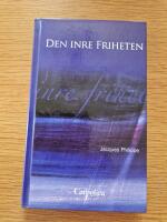 Den inre friheten - tro, hopp och k&auml;rlek - k&auml;llor till kraft