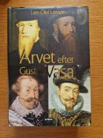 Arvet efter Gustav Vasa : Ber&auml;ttelsen om fyra kungar och ett rike