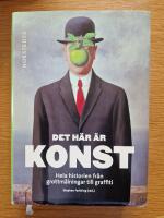 Det h&auml;r &auml;r konst - hela historien fr&aring;n grottm&aring;lningar till graffiti
