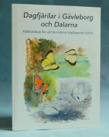 Dagfj&auml;rilar i G&auml;vleborg och Dalarna , f&auml;lthantbok f&ouml;r att l&auml;ra k&auml;nna dagflygande fj&auml;rilar