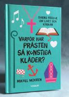 Varf&ouml;r har pr&auml;sten s&aring; konstiga kl&auml;der? Barns fr&aring;gor om livet och kyrkan